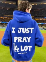 I-Just-Pray-A-Lot-Dodgers-Hoodie
